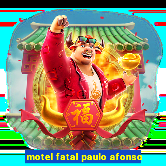 motel fatal paulo afonso